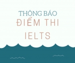 Thông báo điểm thi IELTS tại TP Vũng Tàu Thông báo điểm thi IELTS tại TP Vũng Tàu