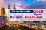Du học Malaysia ngành Du Lịch Khách Sạn nên chọn trường Đại Học nào 2018?