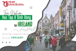 DU HỌC IRELAND - CHIA SẺ THẬT TỪ NHỮNG CỰU SINH VIÊN VỀ TRẢI NGHIỆM HỌC TẬP VÀ SINH SỐNG