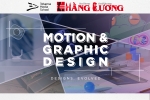 KHAI PHÁ CƠ HỘI LÀM VIỆC TRONG NGÀNH TRUYỀN THÔNG VÀ GIẢI TRÍ SÁNG TẠO CÙNG MOTION & GRAPHIC DESIGN