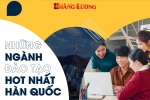 NHỮNG NGÀNH ĐÀO TẠO HOT NHẤT HÀN QUỐC