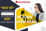 “SAO KÊ” CHỈ ĐƯỜNG DẪN LỐI DU HỌC MỸ CHO NGÀNH NGHỀ HOT NHẤT HIỆN NAY : KẾ TOÁN - KIỂM TOÁN