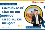 DU HỌC ĐỊNH CƯ ÚC 2023: LÀM THẾ NÀO ĐỂ TĂNG CƠ HỘI ĐỊNH CƯ TẠI ÚC SAU KHI DU HỌC ?