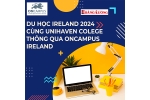 DU HỌC IRELAND 2024 CÙNG TRƯỜNG UNIHAVEN COLLEGE THÔNG QUA ONCAMPUS IRELAND