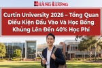 CURTIN UNIVERSITY 2026 – TỔNG QUAN ĐIỀU KIỆN ĐẦU VÀO VÀ HỌC BỔNG KHỦNG LÊN ĐẾN 40% HỌC PHÍ